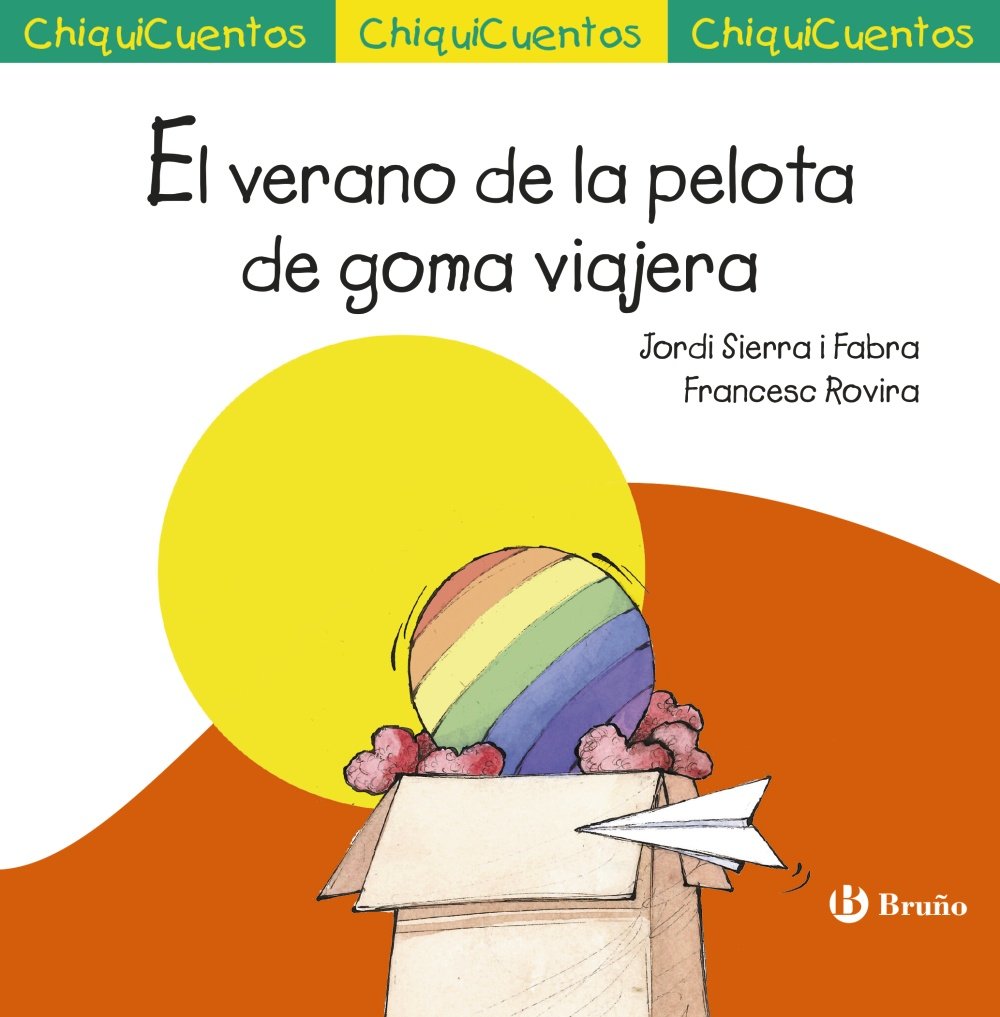 El verano de la pelota de goma viajera (Castellano - A PARTIR DE 3 AÑOS - CUENTOS - ChiquiCuentos) Novels & Short Stories