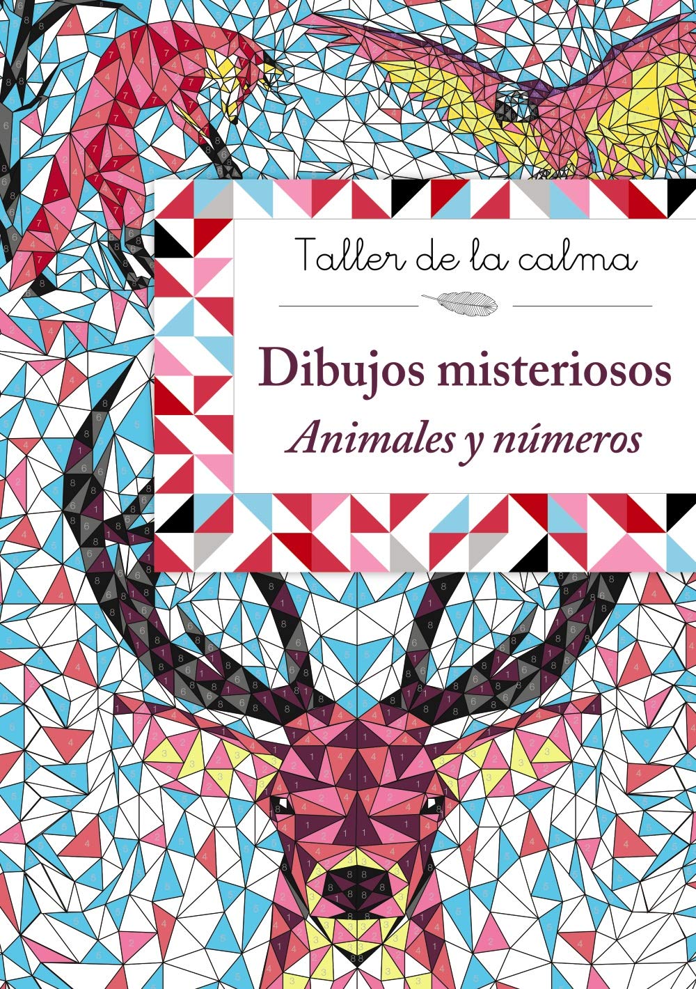 Taller de la calma. Dibujos misteriosos. Animales y números (Castellano - A PARTIR DE 6 AÑOS - LIBROS DIDÁCTICOS - Taller de la calma) Novels & Short Stories