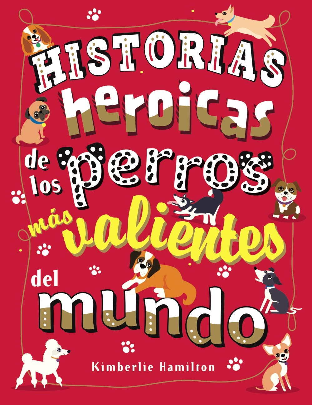 Historias heroicas de los perros más valientes del mundo Non-fiction