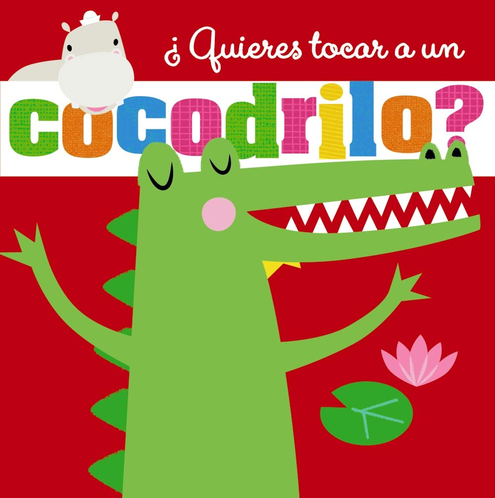 ¿Quieres tocar a un cocodrilo? (Castellano - A PARTIR DE 0 AÑOS - PROYECTO DE 0 A 3 AÑOS - Libros sensoriales) Novels & Short Stories