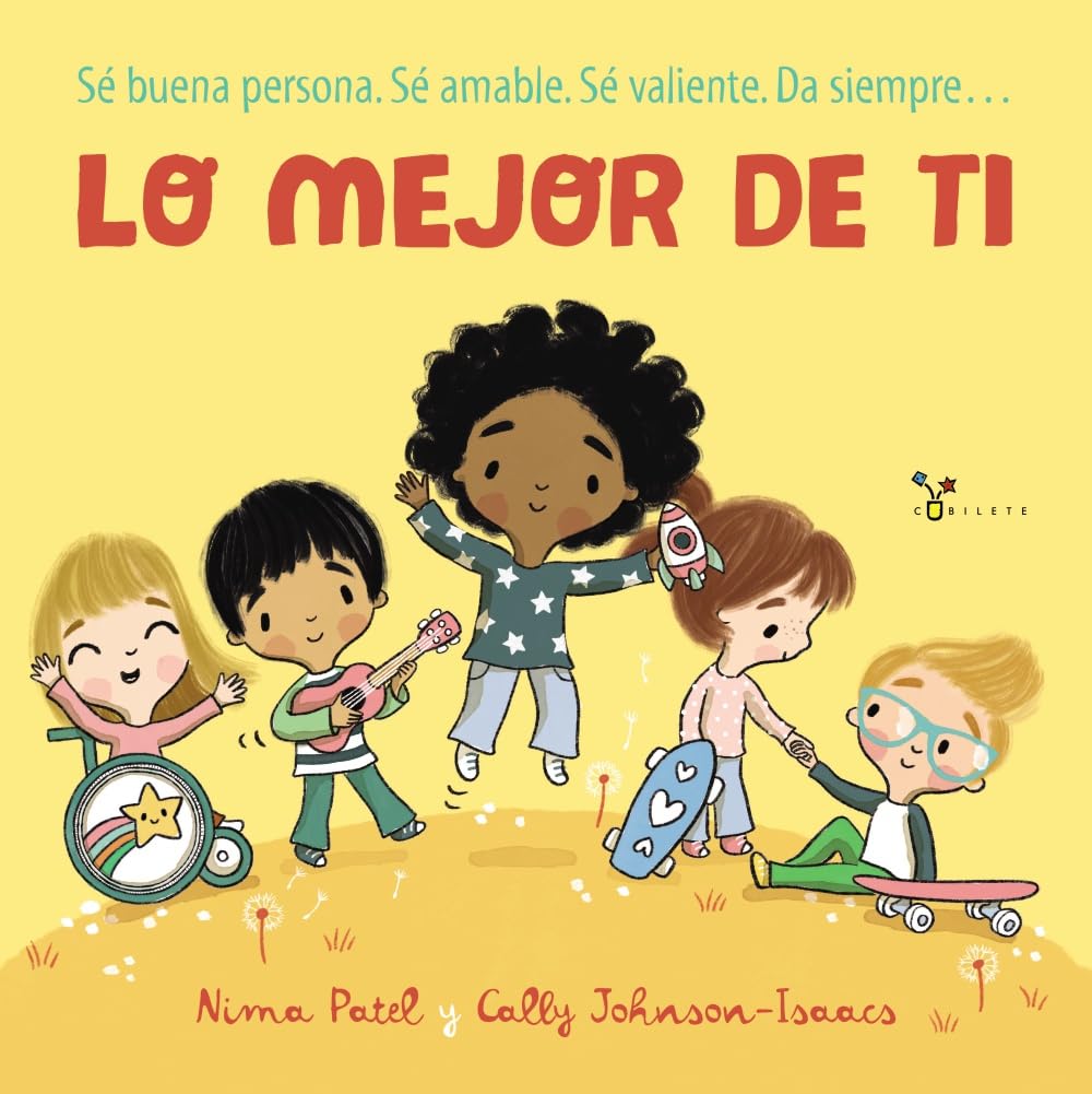 Lo mejor de ti: Sé buena persona. Sé amable. Sé valiente. Da siempre... book