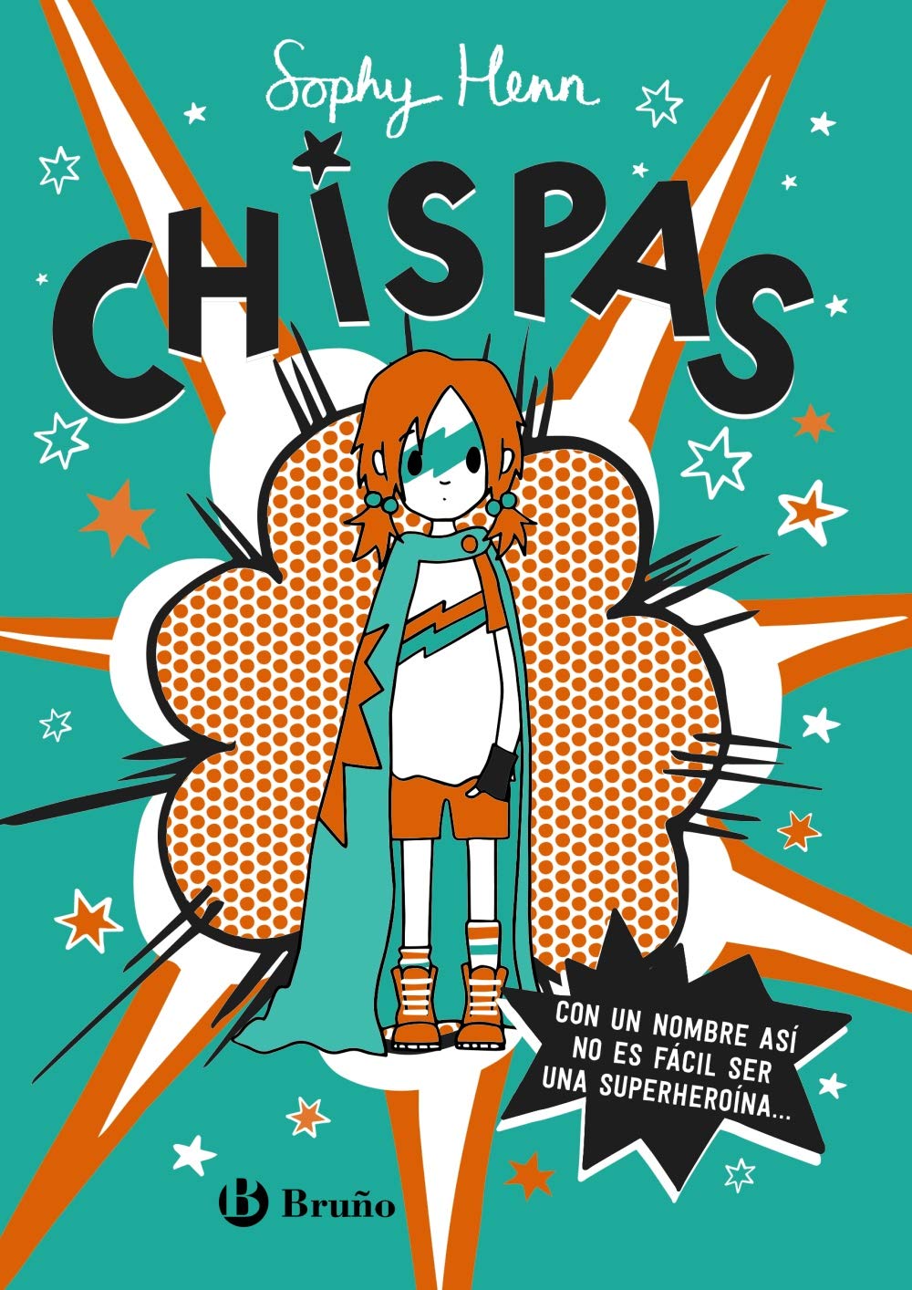 Chispas, 1. Con un nombre así, no es fácil ser una superheroína... (Castellano - A PARTIR DE 10 AÑOS - PERSONAJES Y SERIES - Chispas) Novels & Short Stories