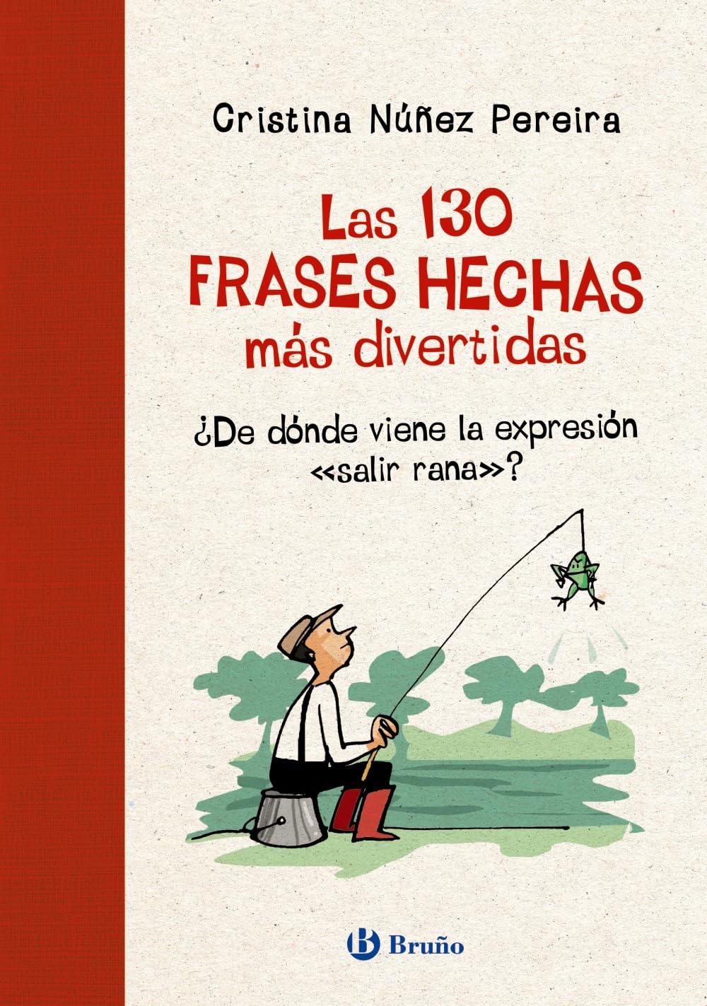 Las 130 frases hechas más divertidas: ¿De dónde viene la expresión "salir rana"? book