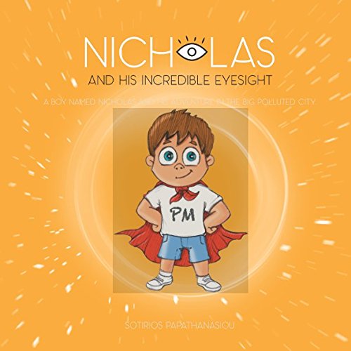 Nicholas and his incredible eyesight: A boy named Nicholas and his adventure in the big polluted city. book