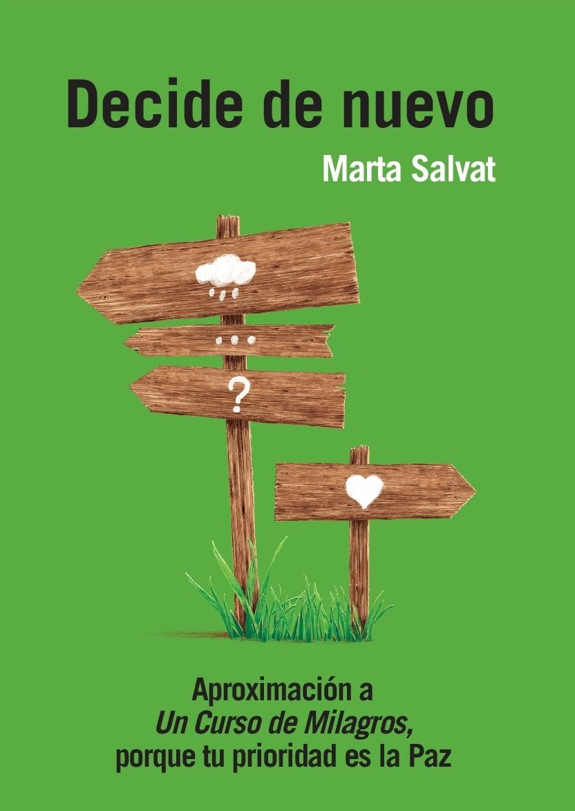 Decide de nuevo: aproximación a "Un curso de milagros", porque tu prioridad es la paz Books