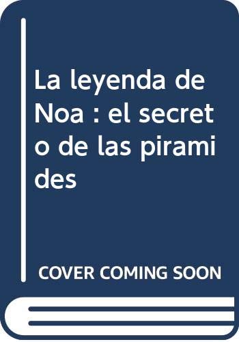 La leyenda de Noa : el secreto de las pirámides book