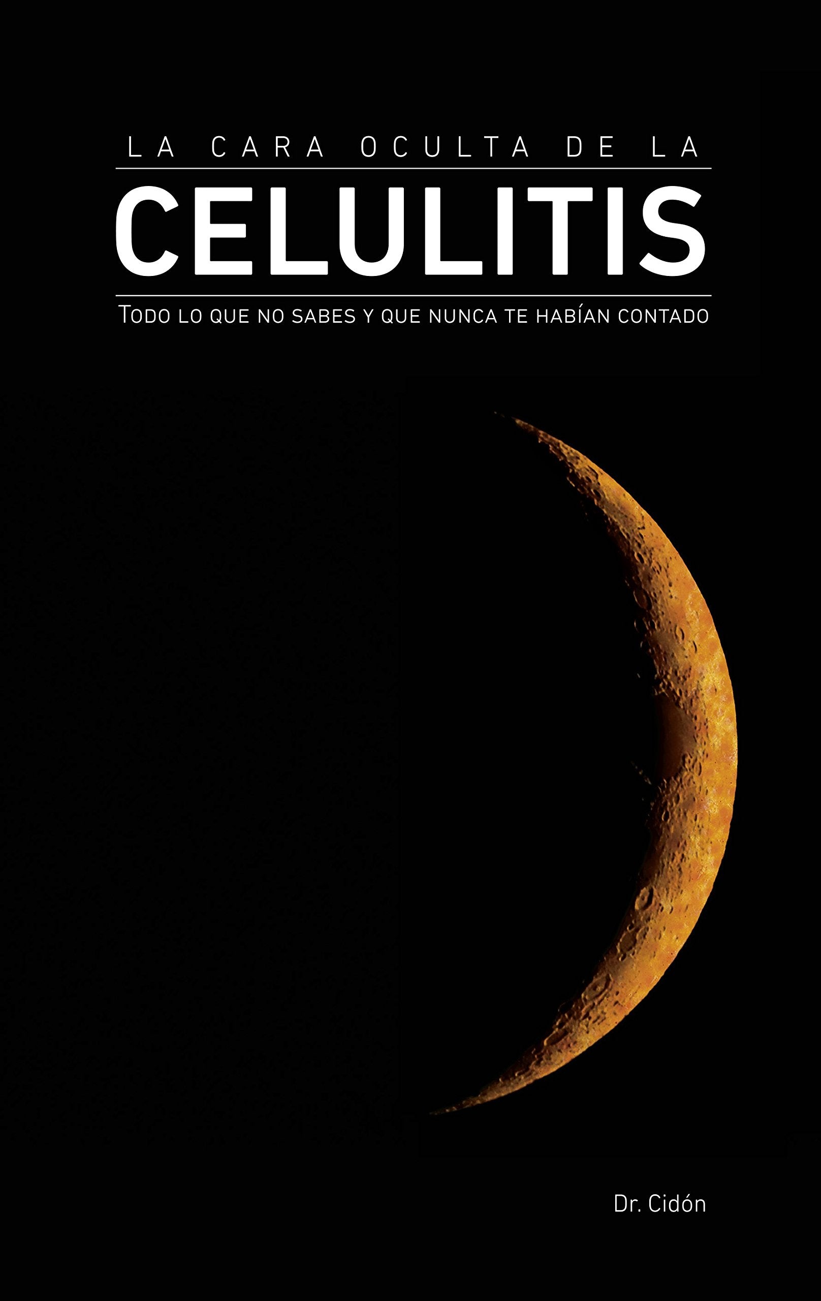 La cara oculta de la celulitis : todas las soluciones Books