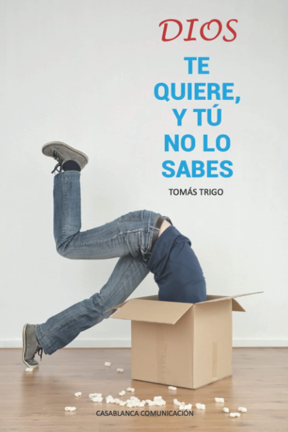 Dios te quiere y tú no lo sabes: Para darte cuenta de cuánto te ama Dios book