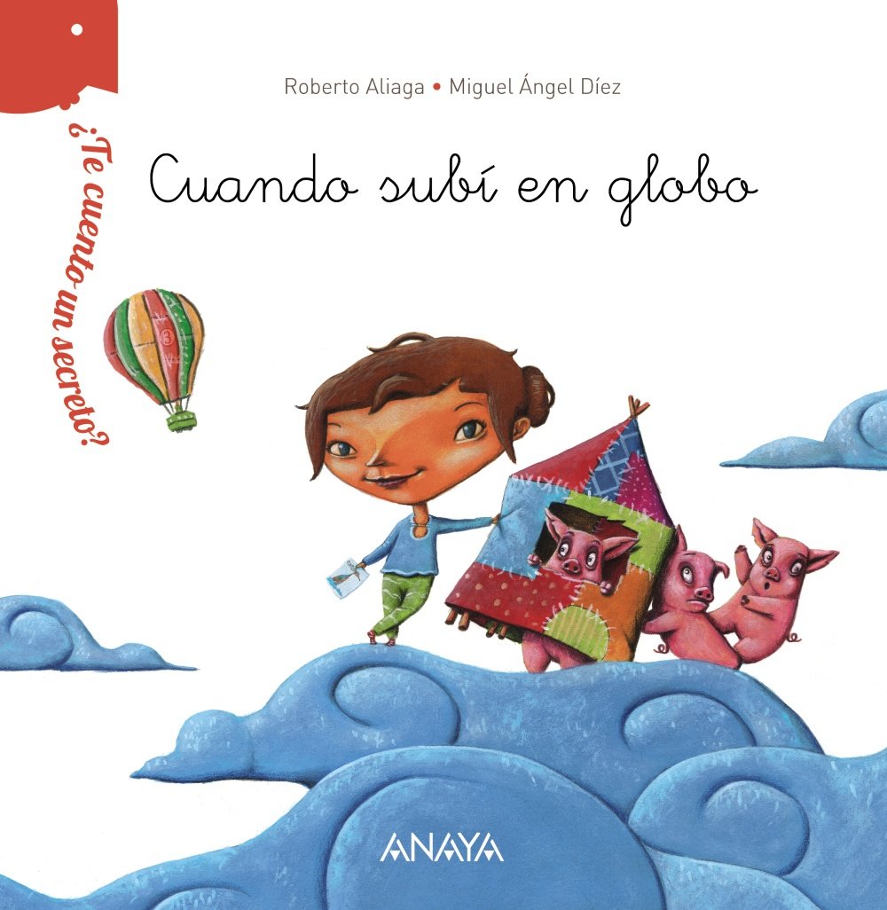 ¿Te cuento un secreto?. Cuando subí en globo (PRIMEROS LECTORES - ¿Te cuento un secreto?) Social Sciences