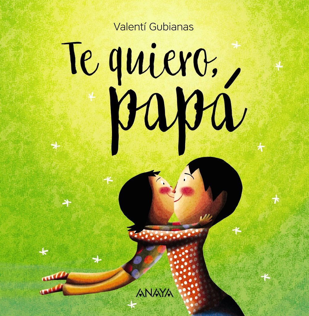 Te quiero, papá / I Love You, Daddy book