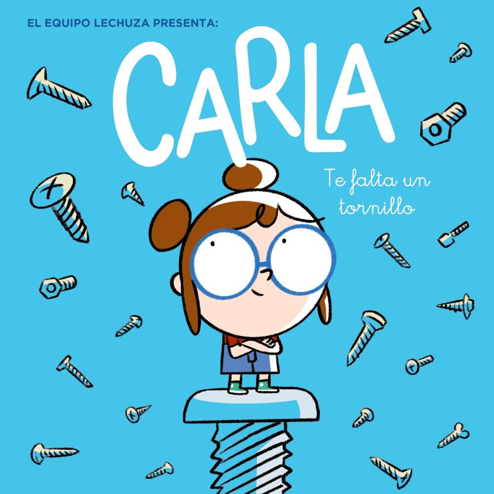 Carla, te falta un tornillo (PRIMEROS LECTORES - Carla) Novels & Short Stories