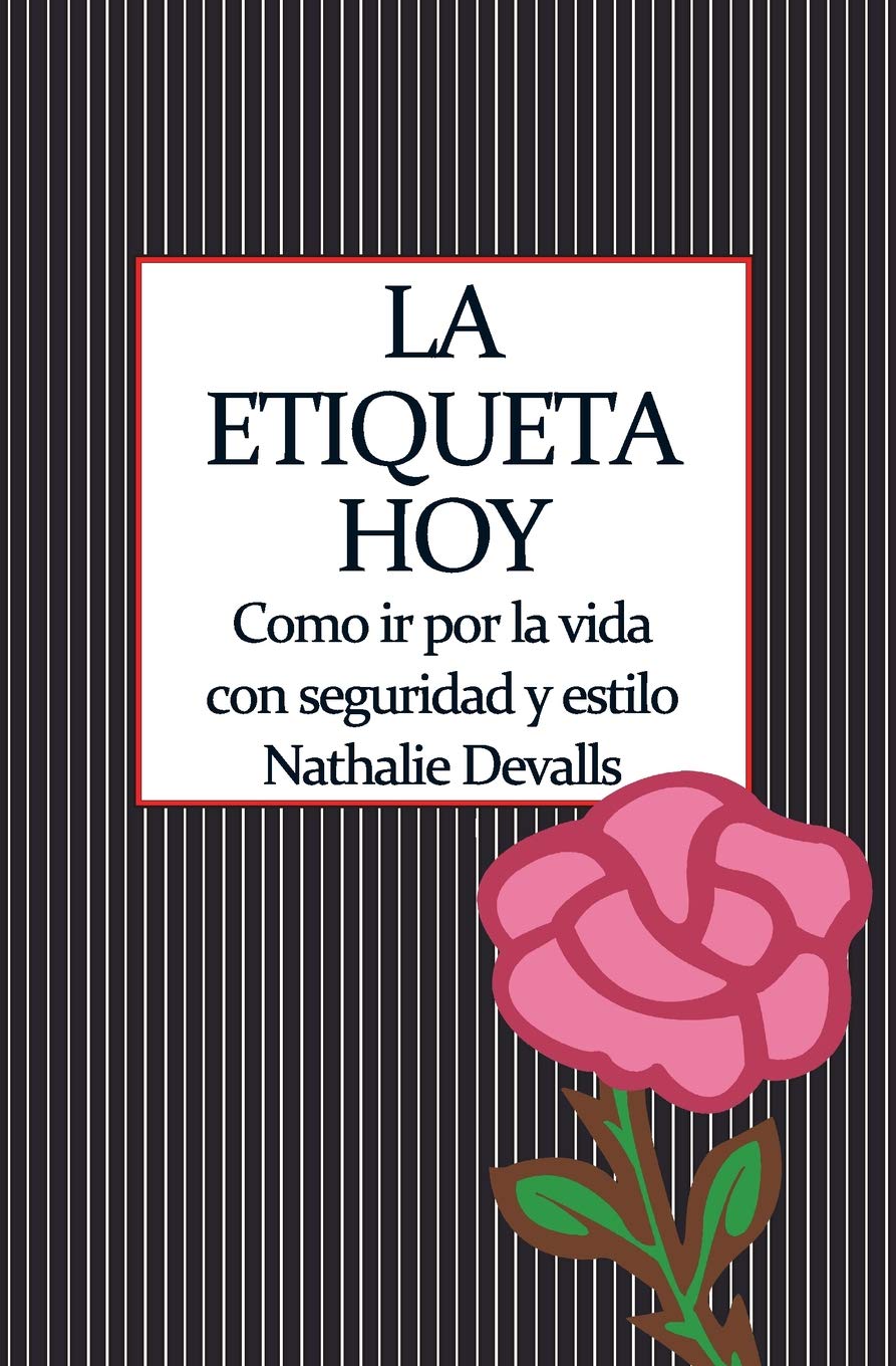 La etiqueta, hoy: Como ir por la vida con seguridad y estilo Learning & Reference