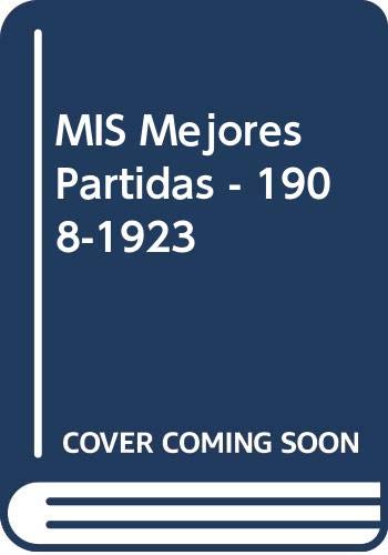 MIS Mejores Partidas - 1908-1923 book