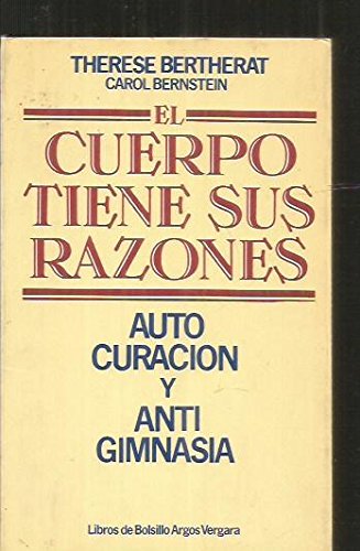 el cuerpo tiene sus razones autocuración y antigimnasia Books