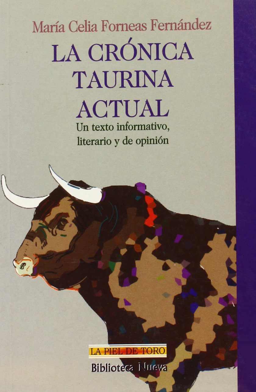 La crónica taurina actual: Un texto informativo, literario y de opinión (LA PIEL DE TORO) Film, Art & Culture