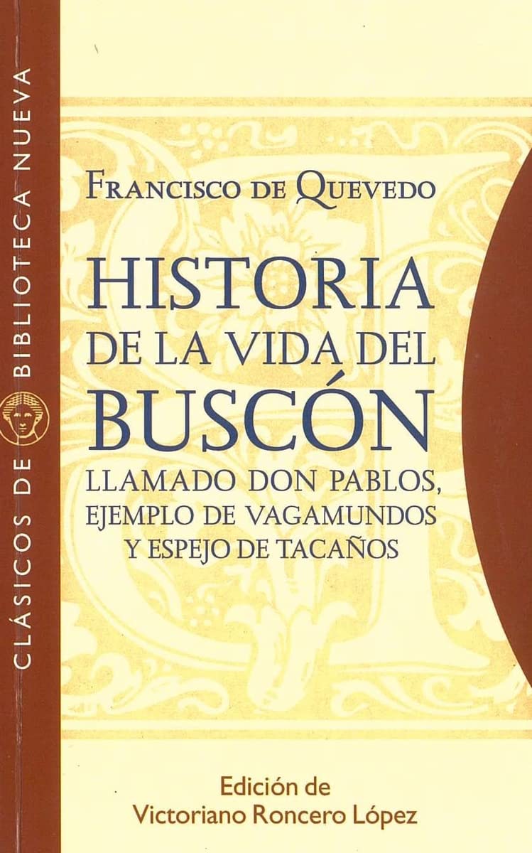 Historia de la vida del Buscón llamado don Pablos, ejemplo de vagamundos y espejo de tacaños (Clásicos de Biblioteca Nueva, Band 18) Social Sciences