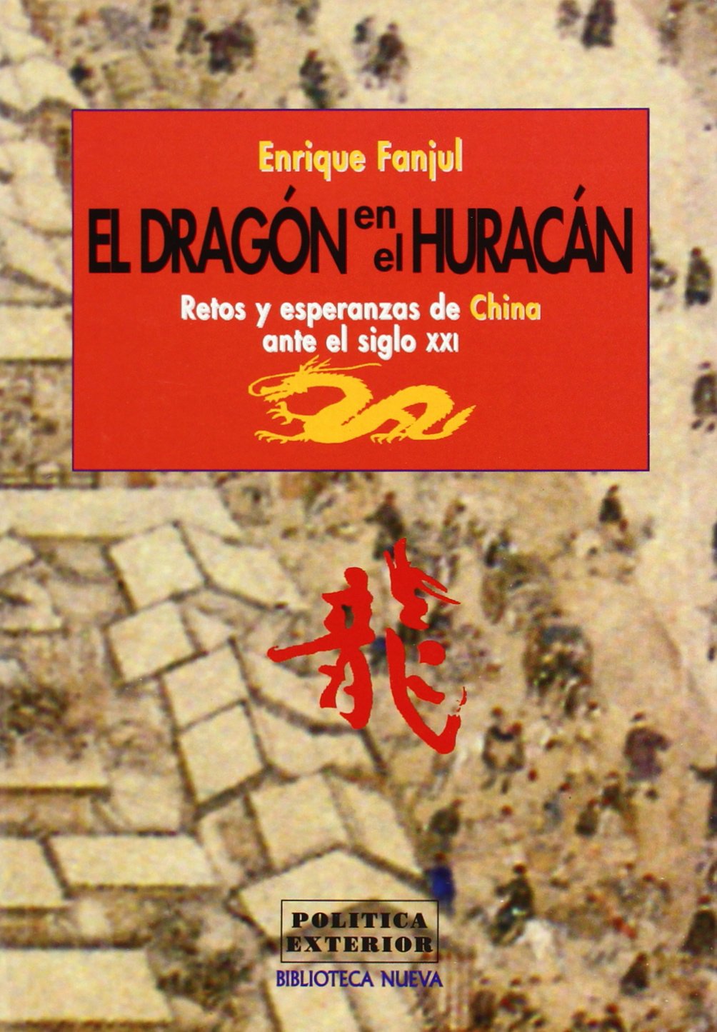 El dragón en el huracán : retos y esperanzas de China ante el siglo XXI Philosophy