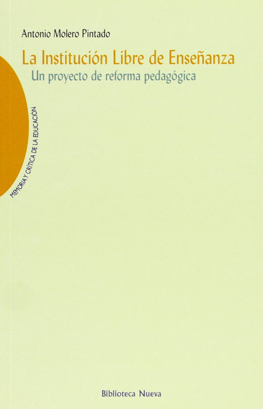 La Institución Libre de Enseñanza, un proyecto de reforma pedagógica (Memoria y crítica de la Educación) Drama