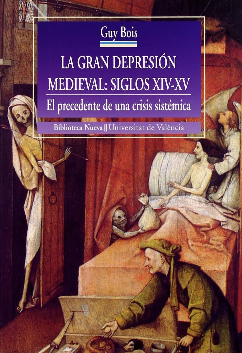 La gran depresión medieval, siglos XIV-XV : el precedente de una crisis sistemática: El precedente de una crisis sistémica (Historia Biblioteca Nueva - Universitat de València, Band 54) Social Sciences