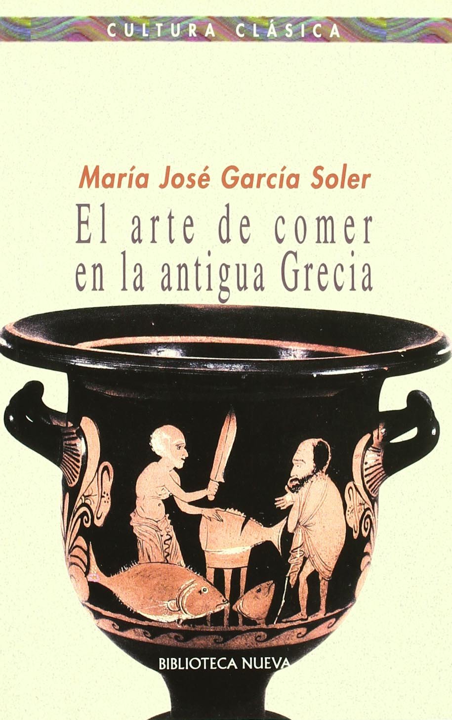 García Soler, M: Arte de comer en la antigua Grecia book