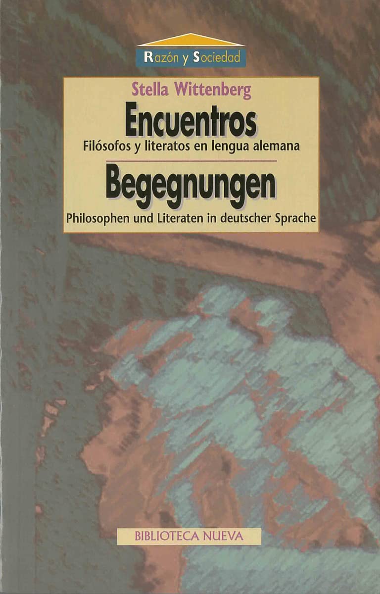 Encuentros filosóficos y literatos en lengua alemana: Filósofos y literatos en lengua alemana. Philosophen und Literaten in deutscher Sprache (Razón y Sociedad) Contemporary literature Books