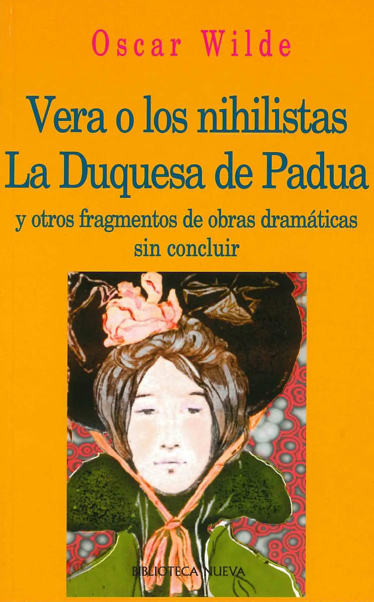 Vera o los Nihilistas, la Duquesa de Padua, y otros fragmentos de obras dramáticas sin concluir (Biblioteca Oscar Wilde, Band 58) Social Sciences