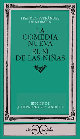La comedia nueva ; El sí de las niñas (CLASICOS CASTALI. C/C., Band 5) Learning & Reference