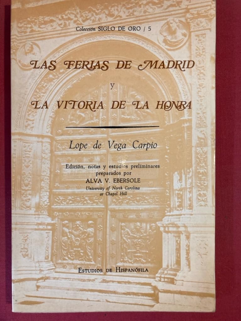 Las Ferias de Madrid. Seguido de La Vitoria de la Honra. Edición y notas de Alva Ebersole. Books