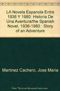 LA Novela Espanola Entre 1936 Y 1980: Historia De Una Aventura/the Spanish Novel, 1936-1980 : Story of an Adventure Contemporary literature Books