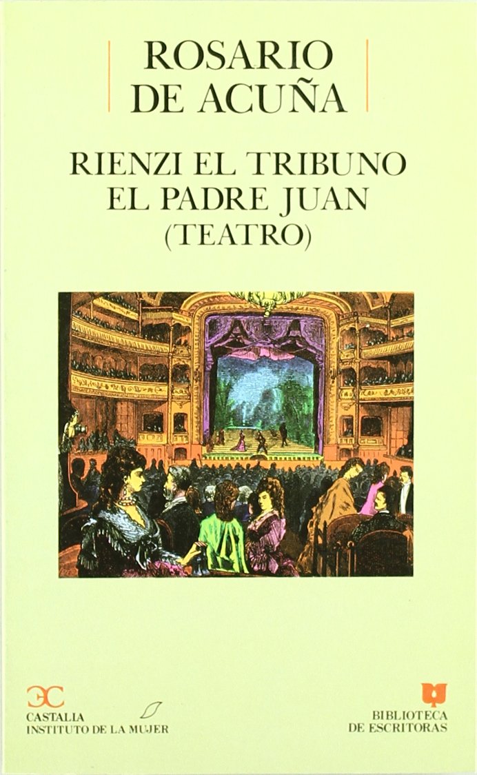 Rienzi el tribuno ; El padre Juan : Teatro (BIBLIOTECA DE ESCRITORAS. B/E., Band 14) Non-fiction