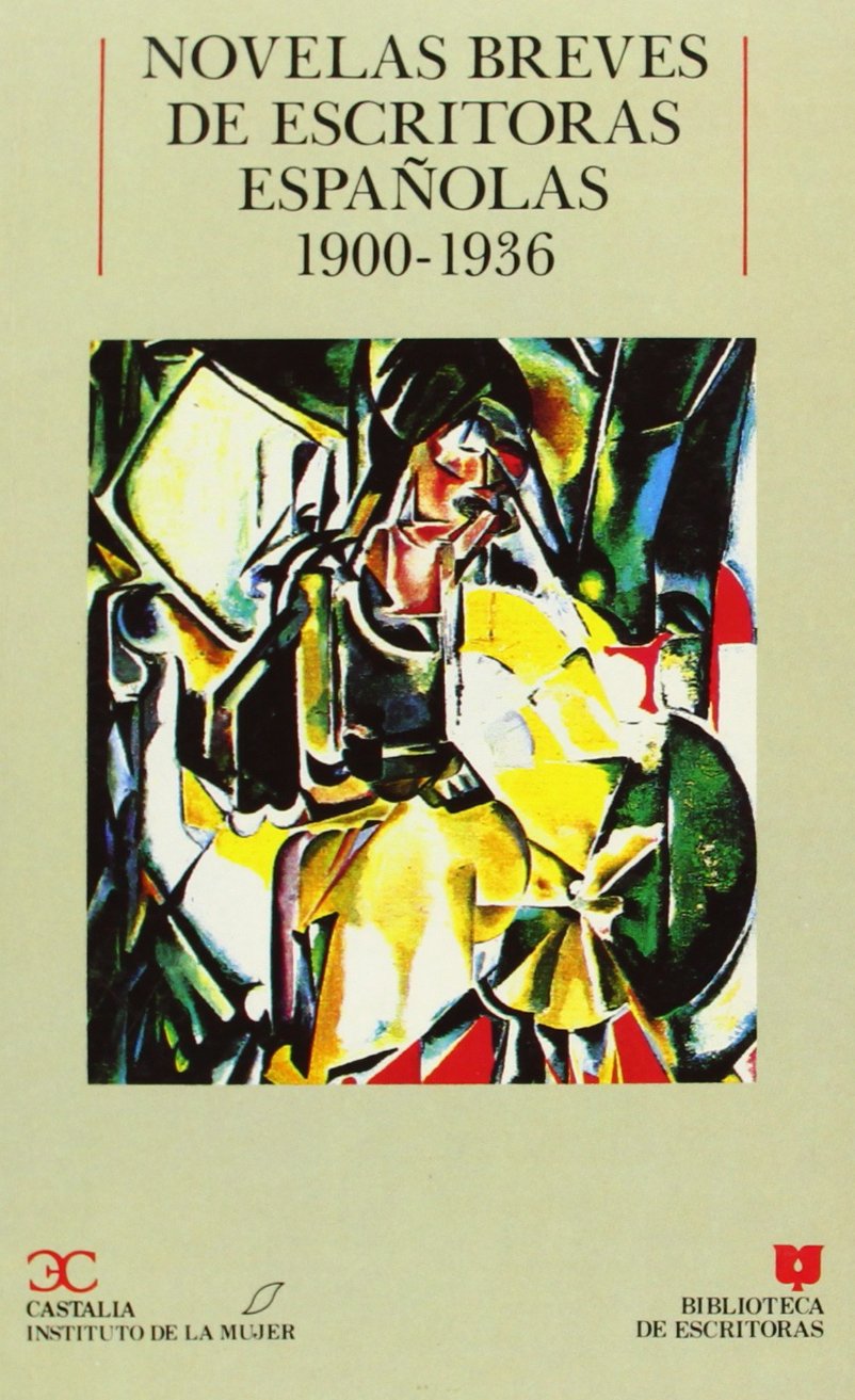 Novelas breves de escritoras españolas (1900-1936) . (BIBLIOTECA DE ESCRITORAS. B/E., Band 10) Books