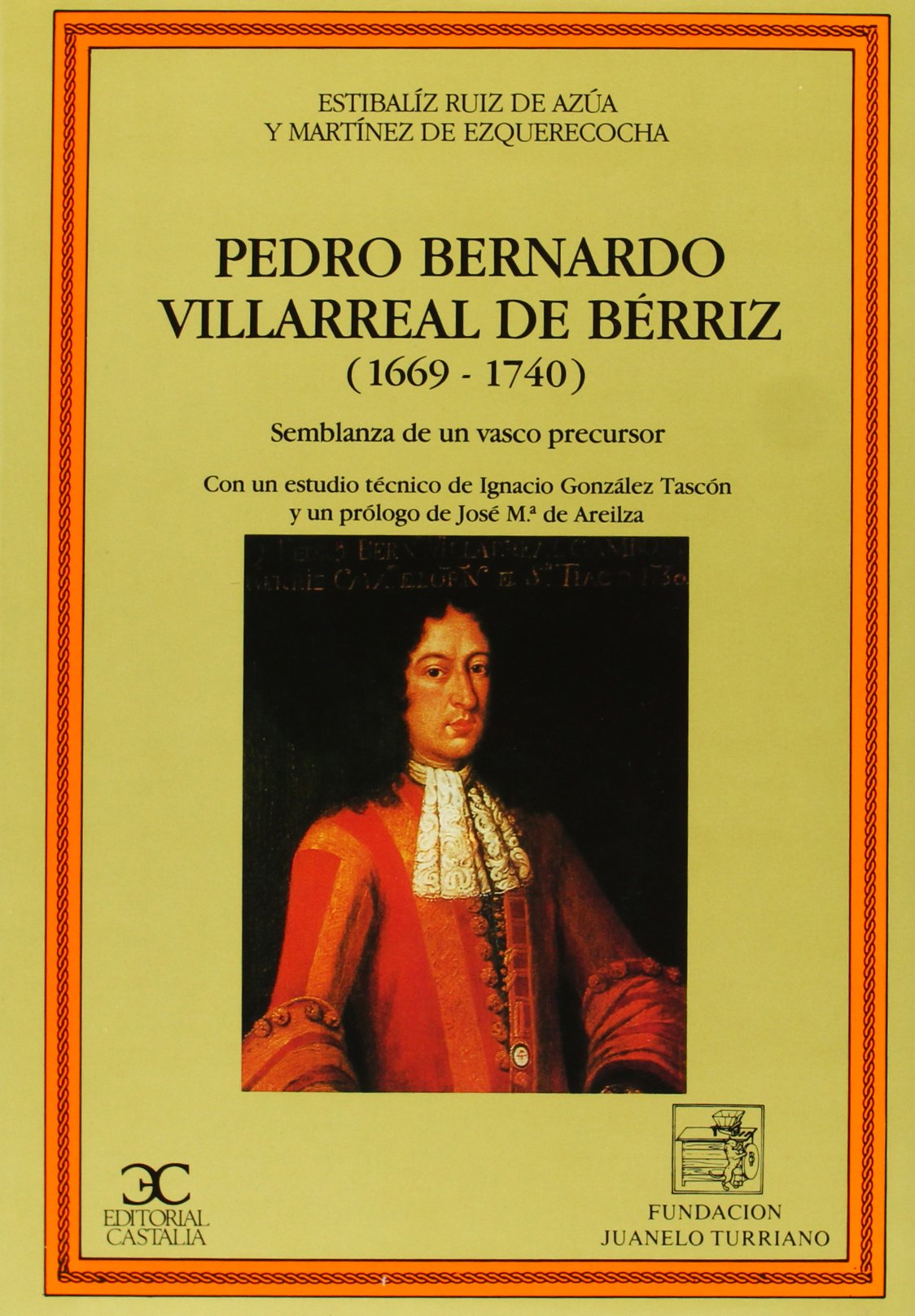 Pedro Bernardo Villarreal de berriz (1669-1740) (Publicaciones / Fundación Juanelo Turriano) Ruiz de Azúa y Martínez de Ezquerecocha, Estíbaliz Books