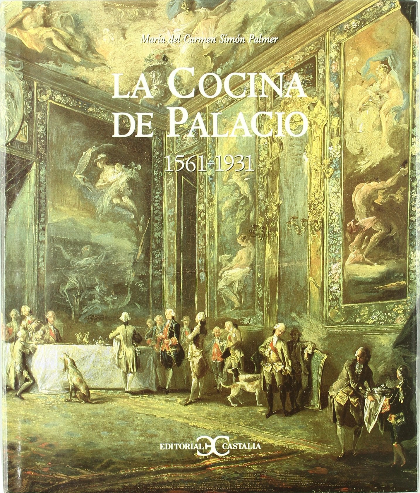 La Cocina de Palacio: 1561-1931 book