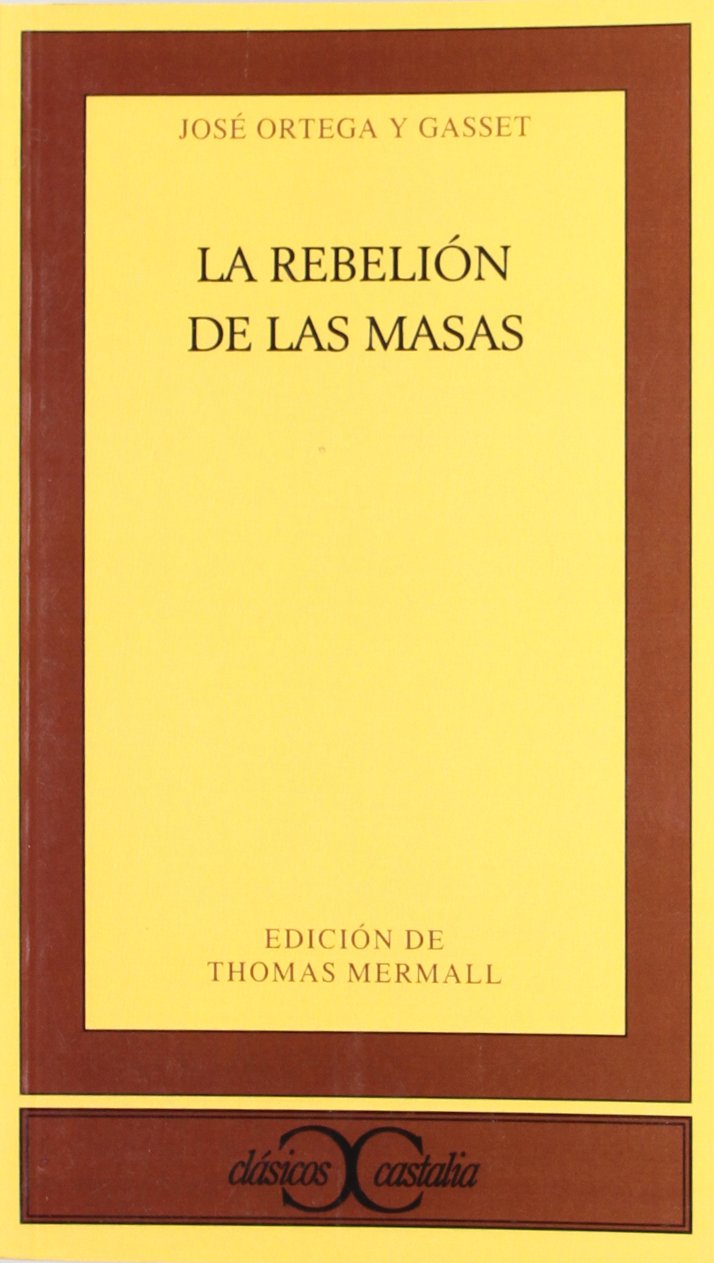 Rebelión de las masas, La . (CLASICOS CASTALIA. C/C., Band 237) Philosophy