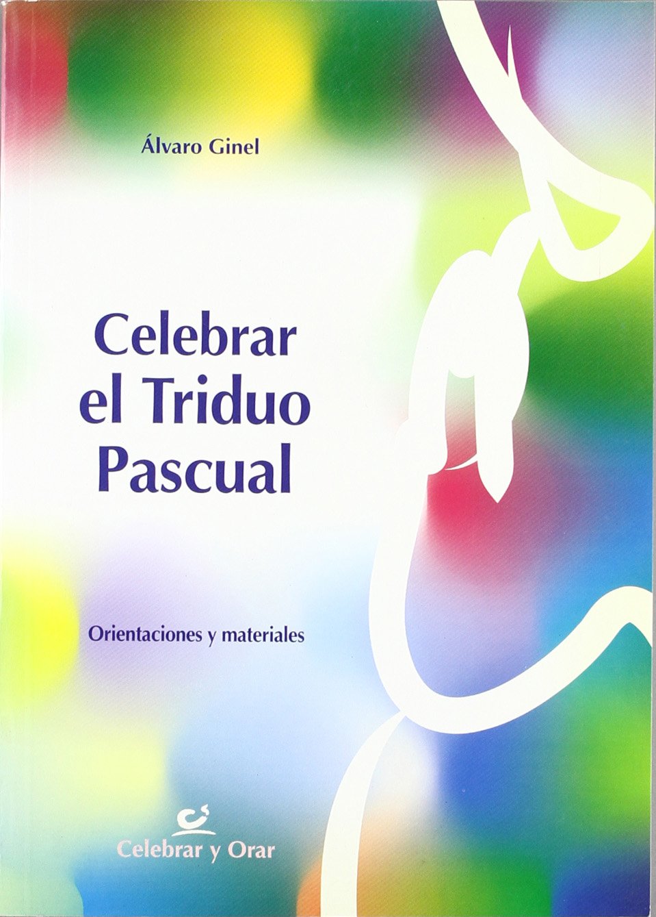 Celebrar el triduo pascual : orientaciones y materiales Social Sciences