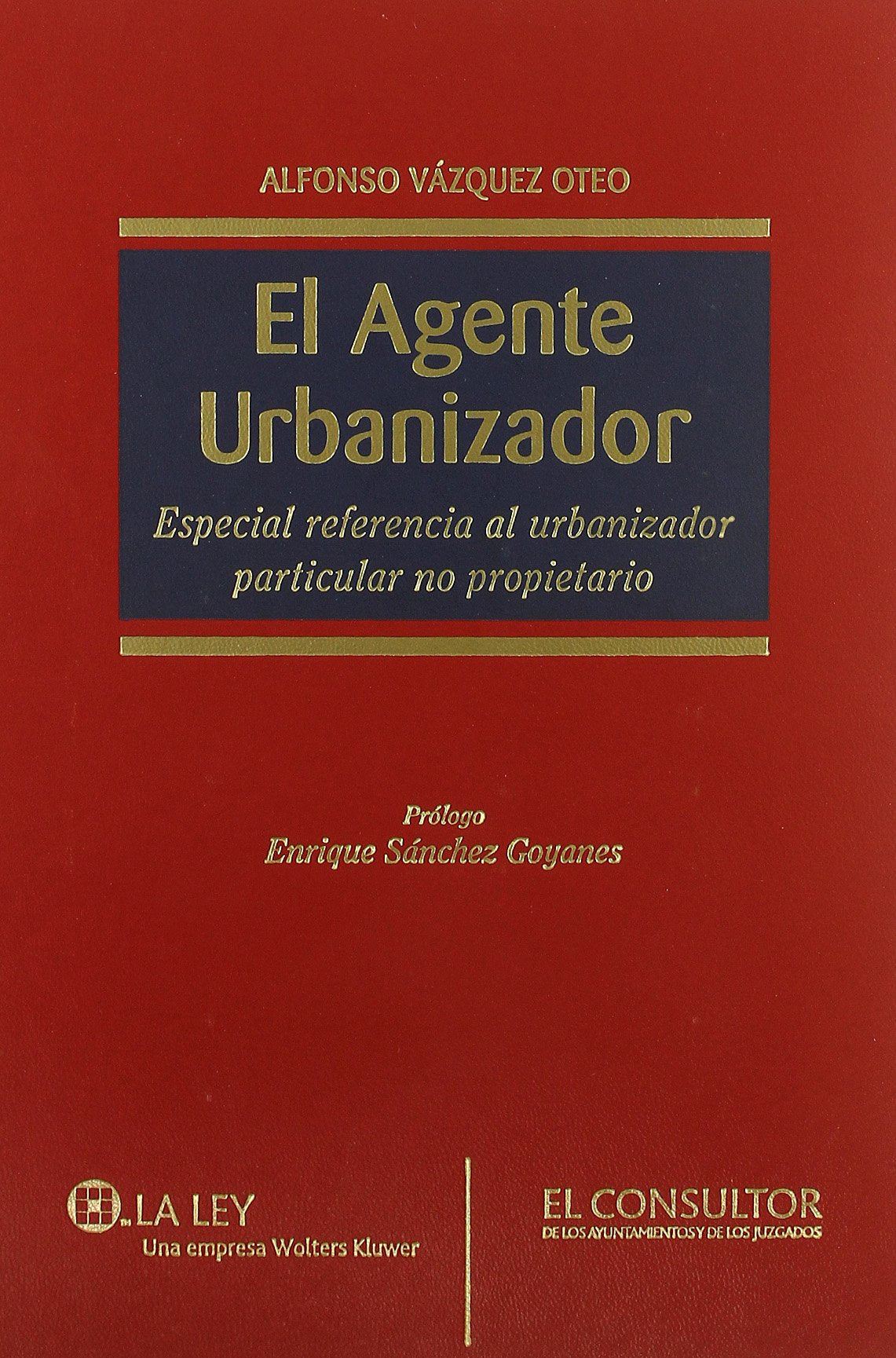 El agente urbanizador : especial referencia al urbanizador particular no propietario Law