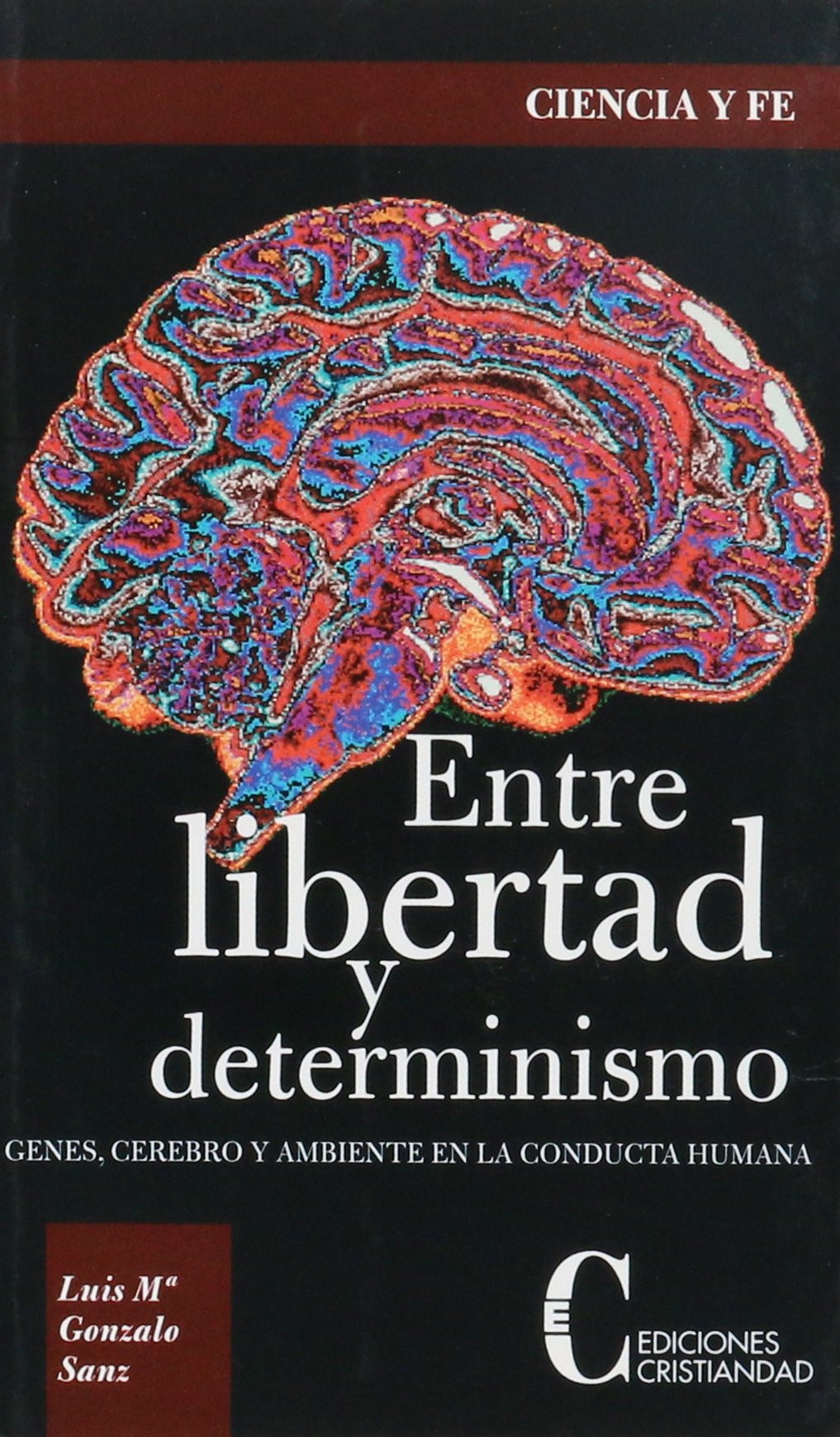 Entre libertad y determinismo/ Between Freedom and Determinism: Genes, cerebro y ambiente en la conducta humana/ Genes, Brain and Environment in Human Behavior book
