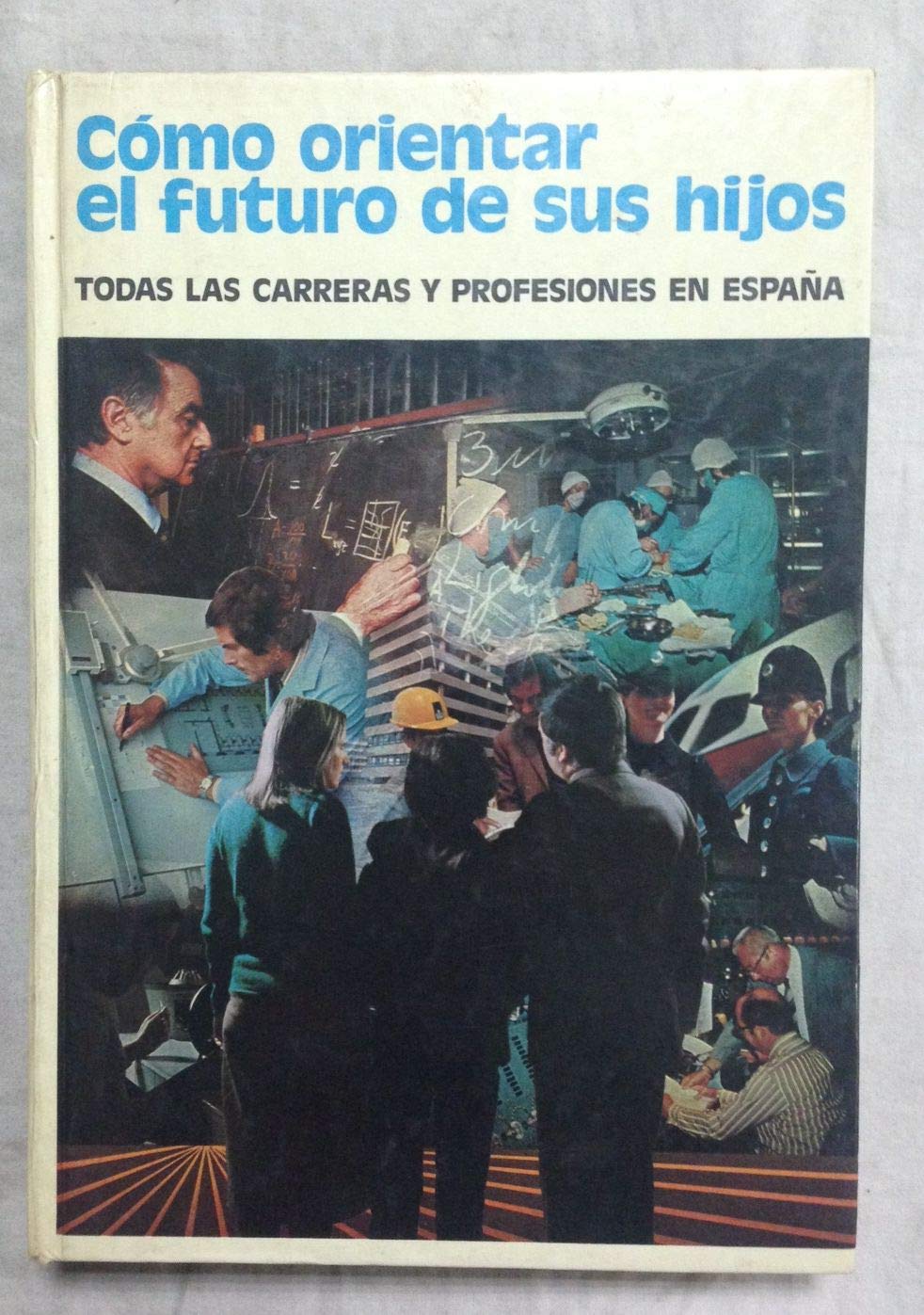 Cómo orientar el futuro de sus hijos book