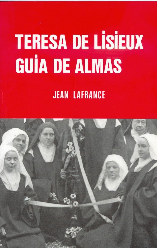 Lafrance, J: Teresa de Lisieux, guía de almas : ensayo de pe Learning & Reference