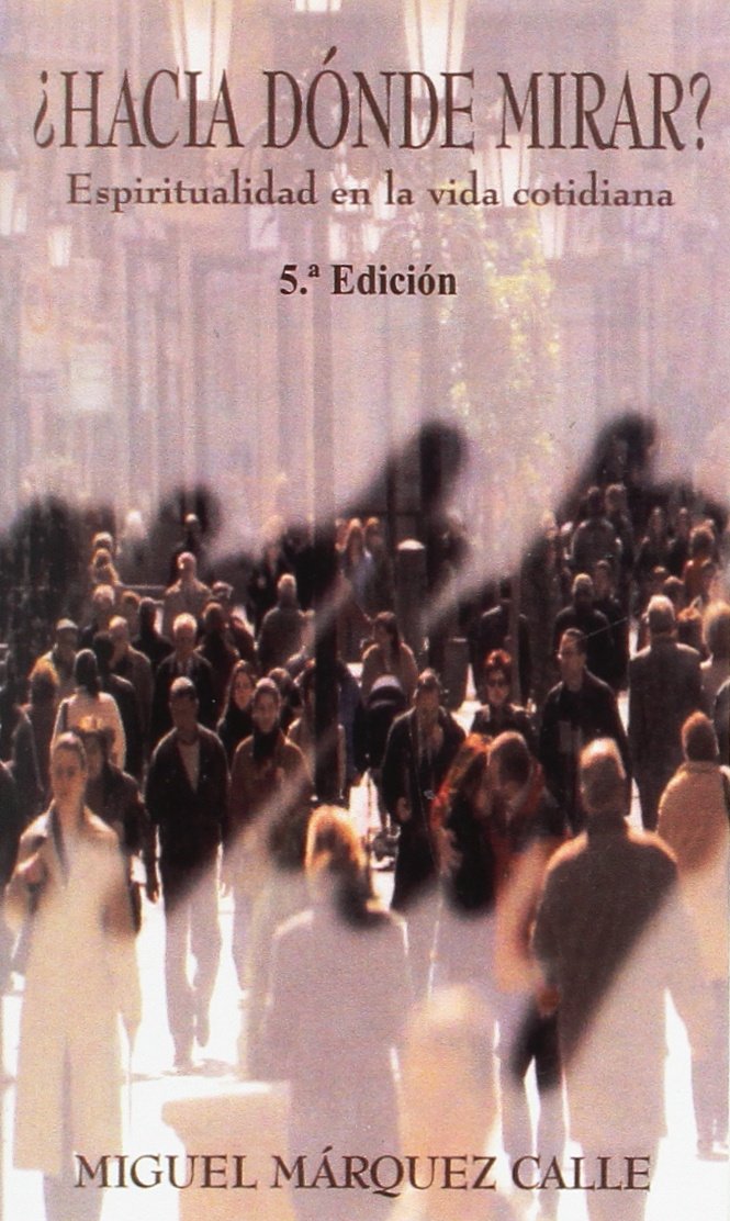 ¿Hacia dónde mirar? : espiritualidad en la vida cotidiana Religion & Esotericism