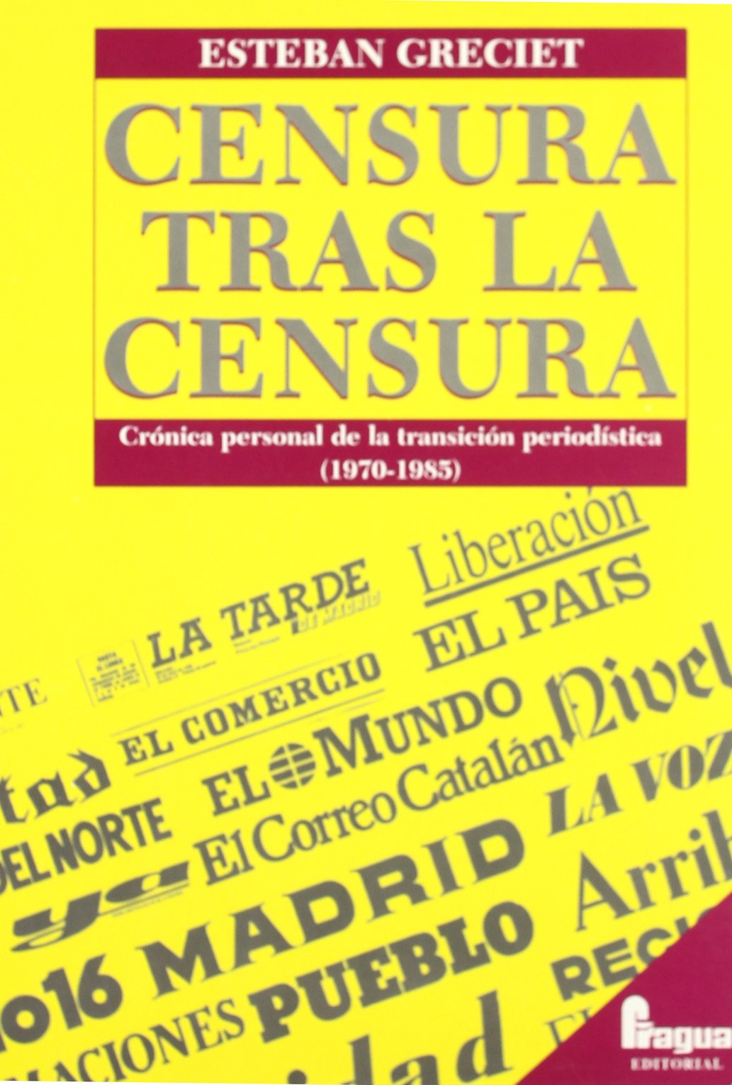 Censura Tras La Censura: Cronica Personal de La Transicion Periodistica book