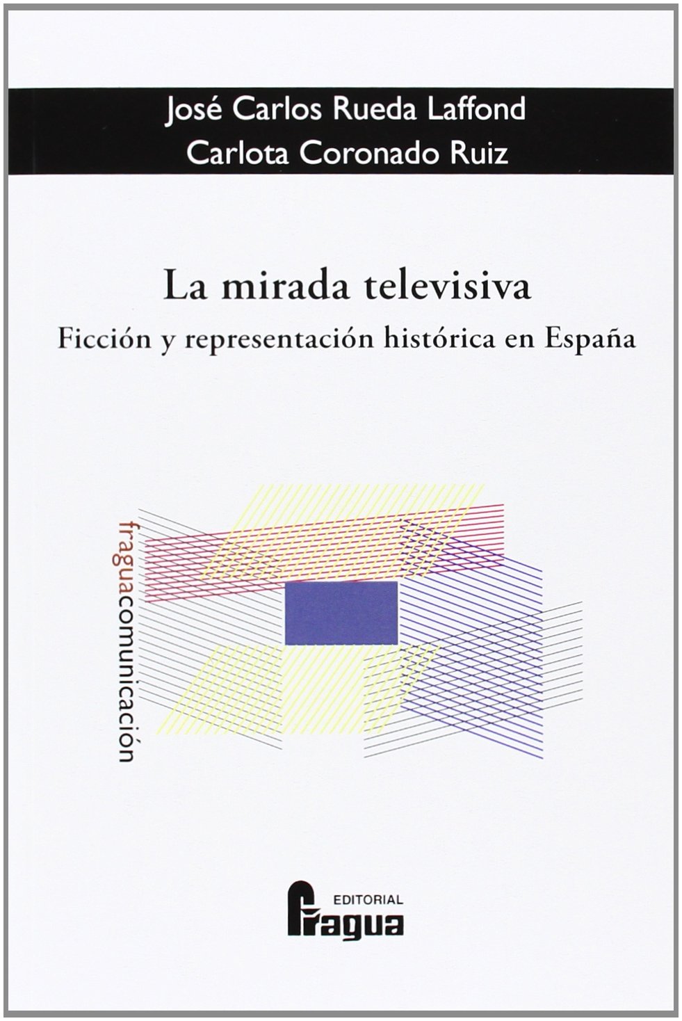 La mirada televisiva : ficción y representación histórica en España Learning & Reference