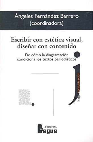 Escribir con estética visual, diseñar con contenido.: De cómo la diagramación condiciona los textos periodísticos. book