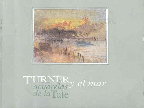 Turner y el mar. acuarelas de la tate. catalogo exposicion book