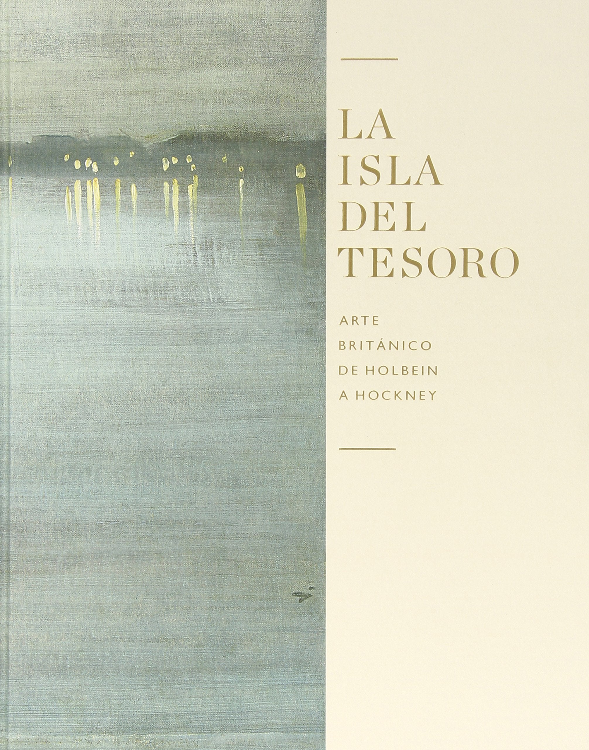 La isla del tesoro : arte británico de Holbein a Hockney book