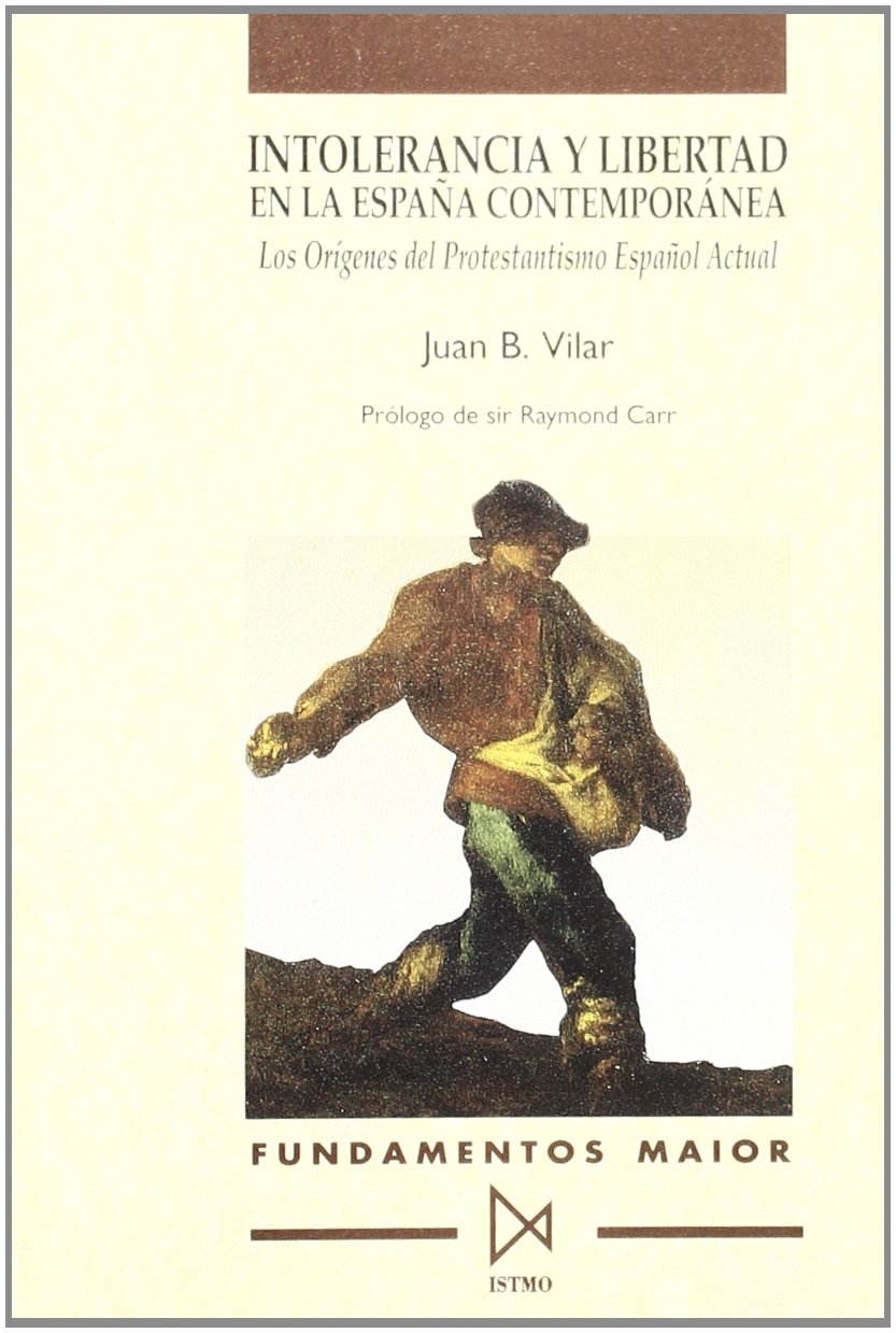 Intolerancia y Libertad En La Espana Contemporanea: Los Origenes del Protestantismo Espanol Actual book