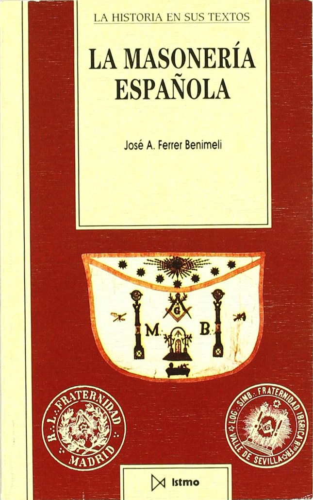La masoner?a espa?ola (Historia en sus textos, Band 18) Politics & History
