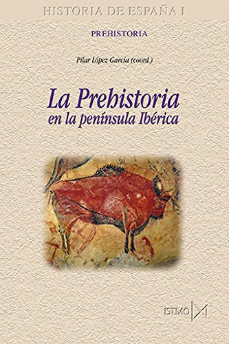 La Prehistoria en la Península Ibérica (Historia de España, Band 177) Social Sciences
