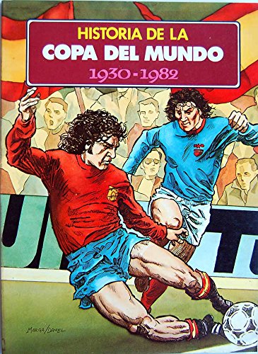 Historia de la Copa Del Mundo 1930-1982 .historia de los Mundiales de Fútbol 1930-82 book
