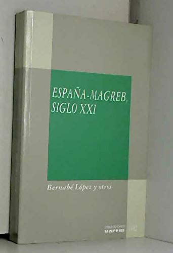 Espana-Magreb, siglo XXI: El porvenir de una vecindad (Coleccion El Magreb) Books